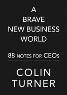 A Brave New Business World: 88 Notes for CEOs