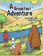 A Breakfast Adventure: 1st Grade Level. a Breakfast Adventure Is a Picture Book for Children about a Boy's Adventure in a Forest Where He Befriends Several Animals That Take Turns Leading and Tagging Along.