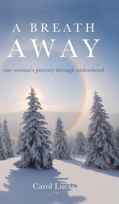 A Breath Away: one woman's journey through widowhood - Lucas, Carol