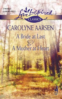 A Bride at Last and a Mother at Heart: An Anthology - Aarsen, Carolyne