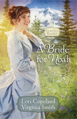 A Bride for Noah: Volume 1 - Copeland, Lori, and Smith, Virginia