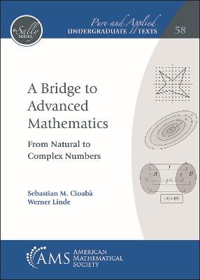 A Bridge to Advanced Mathematics: From Natural to Complex Numbers - Cioaba, Sebastian M, and Linde, Werner