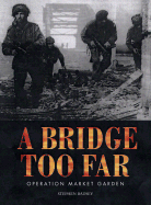 A Bridge Too Far - Operation Market Garden