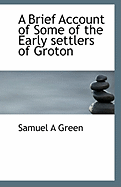 A Brief Account of Some of the Early Settlers of Groton