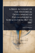 A Brief Account of the Historical Development of Pseudospherical Surfaces From 1827 to 1887
