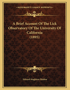 A Brief Account of the Lick Observatory of the University of California (1895)