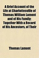 A Brief Account of the Life at Charlottesville of Thomas William Lamont and of His Family