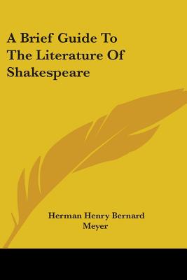 A Brief Guide To The Literature Of Shakespeare - Meyer, Herman Henry Bernard