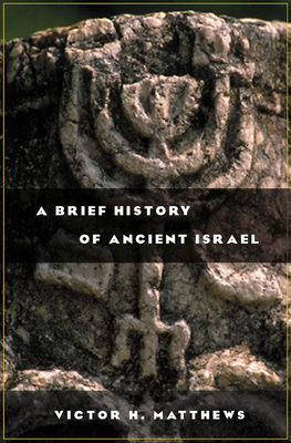 A Brief History of Ancient Israel - Matthews, Victor H
