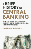 A Brief History of Central Banking: How the Quest for Financial Stability Led to Unconventional Monetary Practices