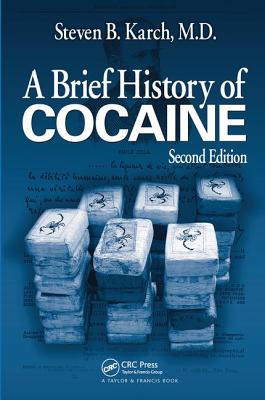 A Brief History of Cocaine - Karch MD FFFLM, Steven B.
