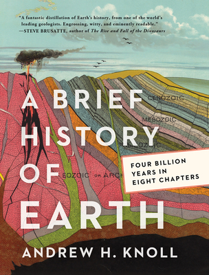 A Brief History of Earth: Four Billion Years in Eight Chapters - Knoll, Andrew H