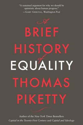 A Brief History of Equality - Piketty, Thomas, Professor, and Rendall, Steven (Translated by)