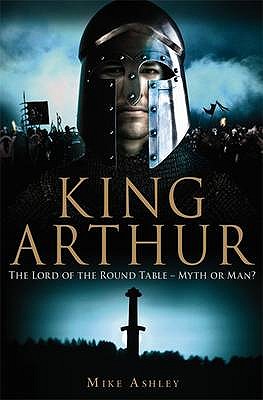 A Brief History of King Arthur - Ashley, Mike