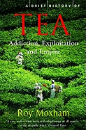 A Brief History of Tea: Addiction, Exploitation, and Empire