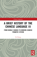 A Brief History of the Chinese Language III: From Middle Chinese to Modern Chinese Phonetic System
