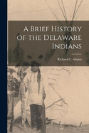 A Brief History of the Delaware Indians