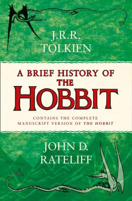 A Brief History of the Hobbit - Rateliff, John D., and Tolkien, J.R.R (Creator)
