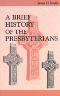 A Brief History of the Presbyterians