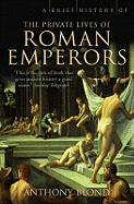 A Brief History of the Private Lives of the Roman Emperors