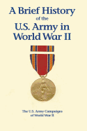 A Brief History of the U.S. Army in World War II