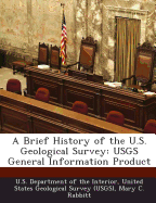 A Brief History of the U.S. Geological Survey: Usgs General Information Product - Rabbitt, Mary C