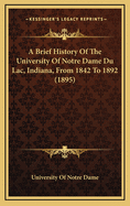 A Brief History Of The University Of Notre Dame Du Lac, Indiana, From 1842 To 1892 (1895)