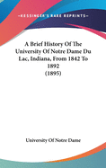 A Brief History Of The University Of Notre Dame Du Lac, Indiana, From 1842 To 1892 (1895)