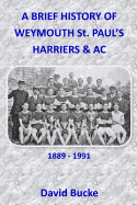 A Brief History Of Weymouth St. Paul's Harriers AC 1889-1991