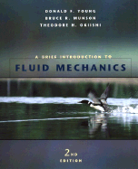 A Brief Introduction to Fluid Mechanics - Young, Donald F, and Munson, Bruce R, and Okiishi, Theodore H