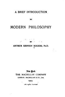 A Brief Introduction to Modern Philosophy - Rogers, Arthur Kenyon