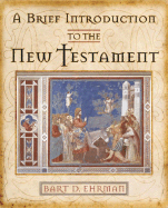 A Brief Introduction to the New Testament - Ehrman, Bart D