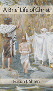 A Brief Life of Christ