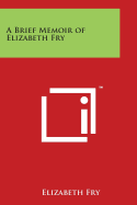 A Brief Memoir of Elizabeth Fry