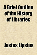 A Brief Outline of the History of Libraries