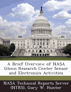 A Brief Overview of NASA Glenn Research Center Sensor and Electronics Activities