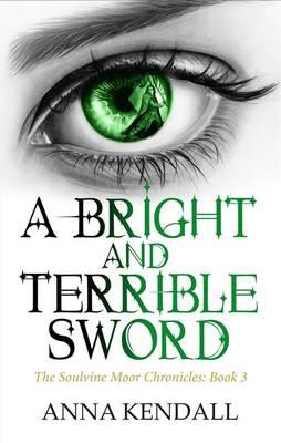 A Bright and Terrible Sword - Kendall, Anna, and Logutova, Kate (Designer)