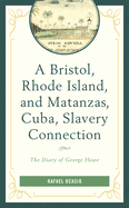A Bristol, Rhode Island, and Matanzas, Cuba, Slavery Connection: The Diary of George Howe