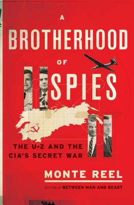 A Brotherhood of Spies: The U-2 and the Cia's Secret War - Reel, Monte