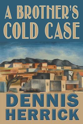 A Brother's Cold Case - Herrick, Dennis