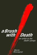 A Brush with Death: An Artist in the Death Camps