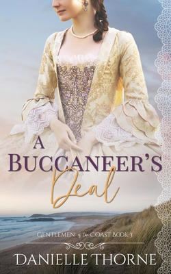 A Buccaneer's Deal: A Clean & Wholesome Romance - Thorne, Danielle