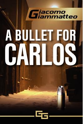 A Bullet for Carlos - Giammatteo, Giacomo