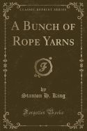 A Bunch of Rope Yarns (Classic Reprint)