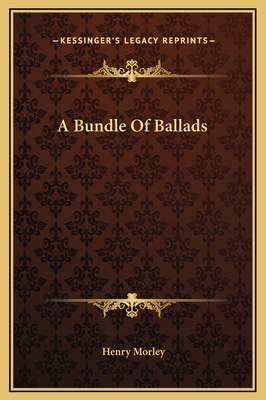 A Bundle of Ballads - Morley, Henry