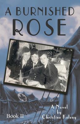 A Burnished Rose: Book II - Keleny, Christine, and Parks, Aaron K (Cover design by), and Martinelli, Bill (Cover design by)