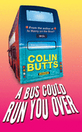 A Bus Could Run You Over