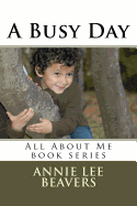 A Busy Day: All about Me Book Series