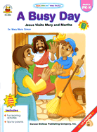 A Busy Day: Jesus Visits Mary and Martha: Luke 10:38-42