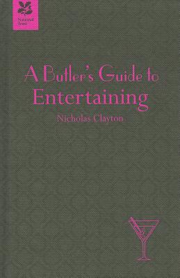 A Butler's Guide to Entertaining - Clayton, Nicholas